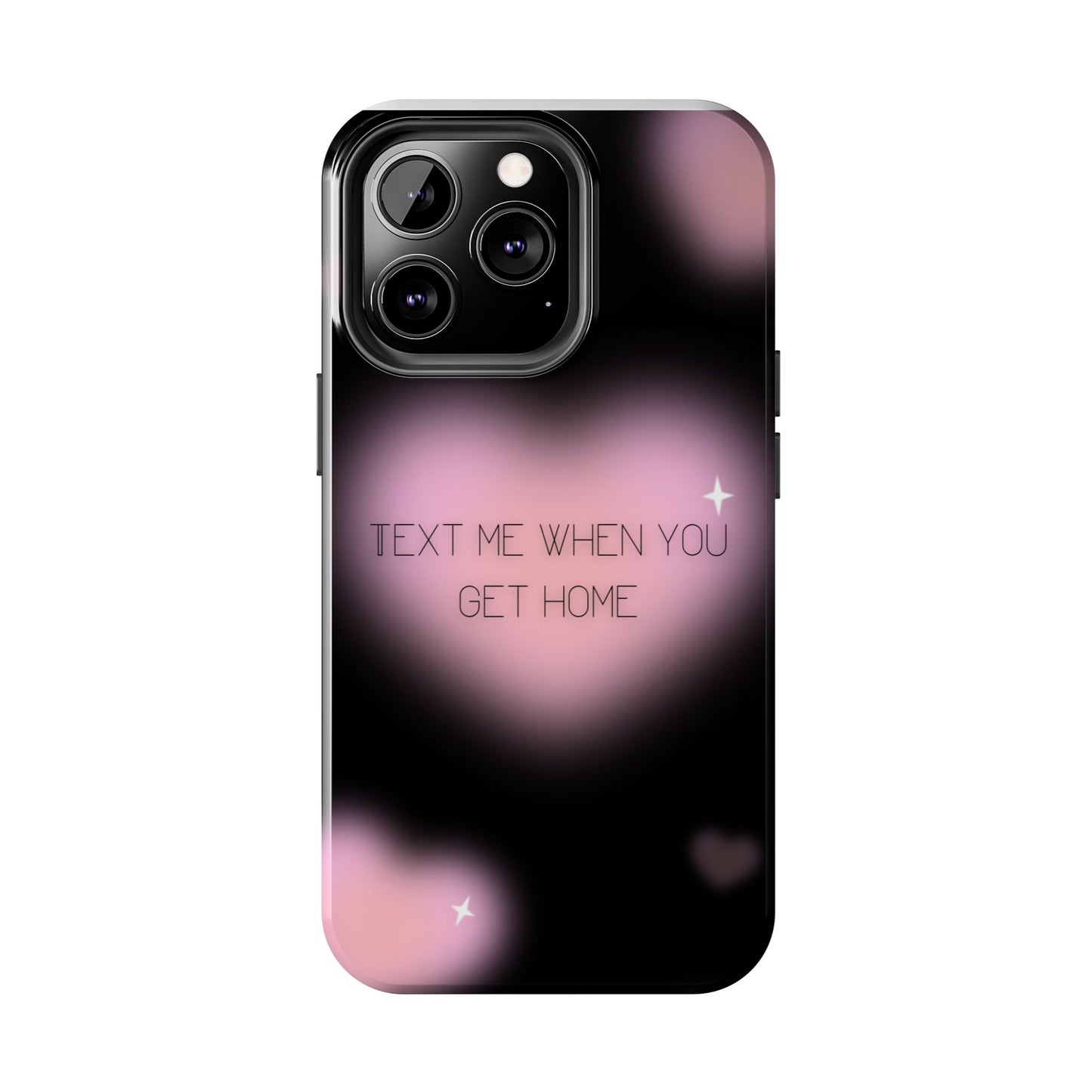 Text me when you get home -Tough Phone Cases