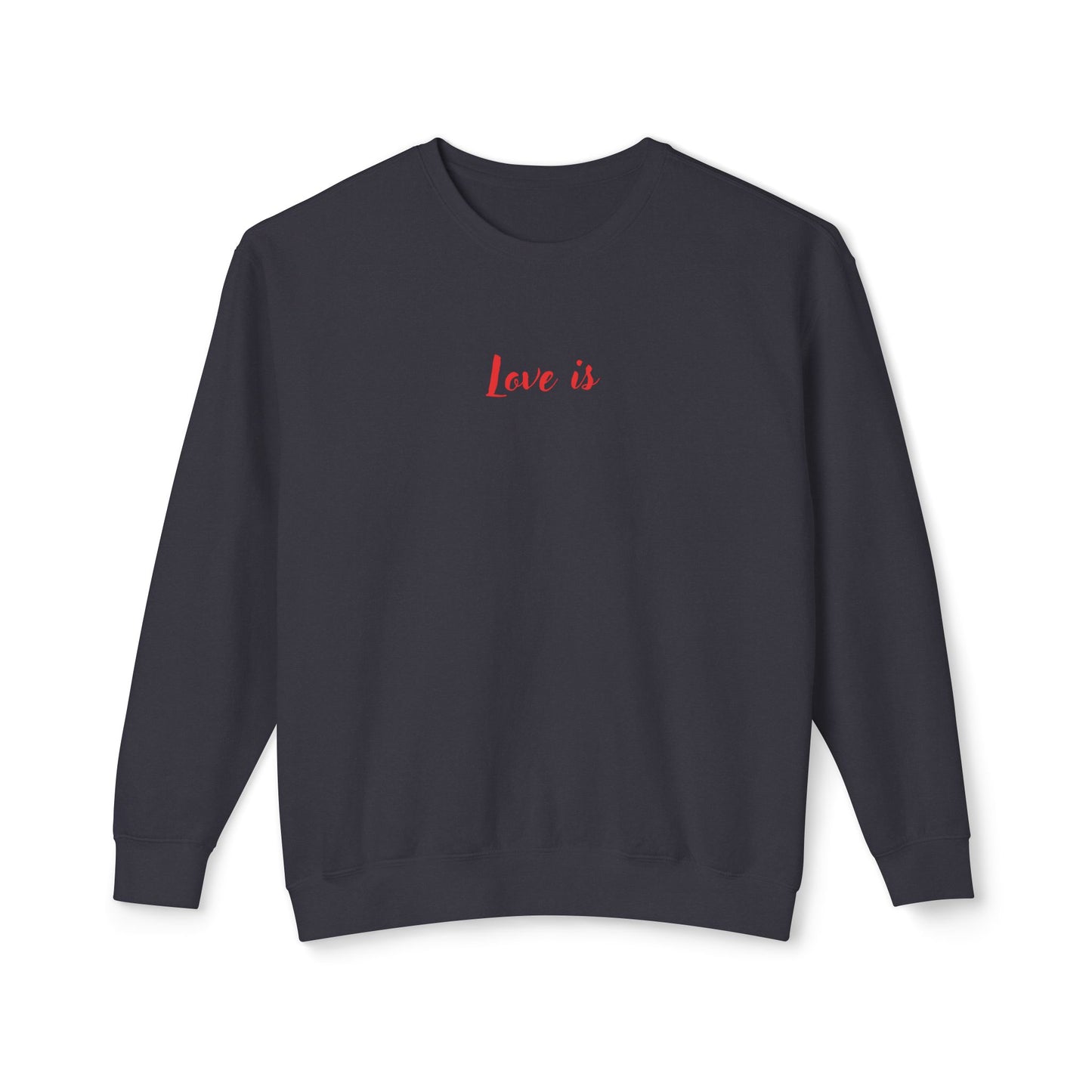 Love is_ Women's Lightweight Crewneck Sweatshirt