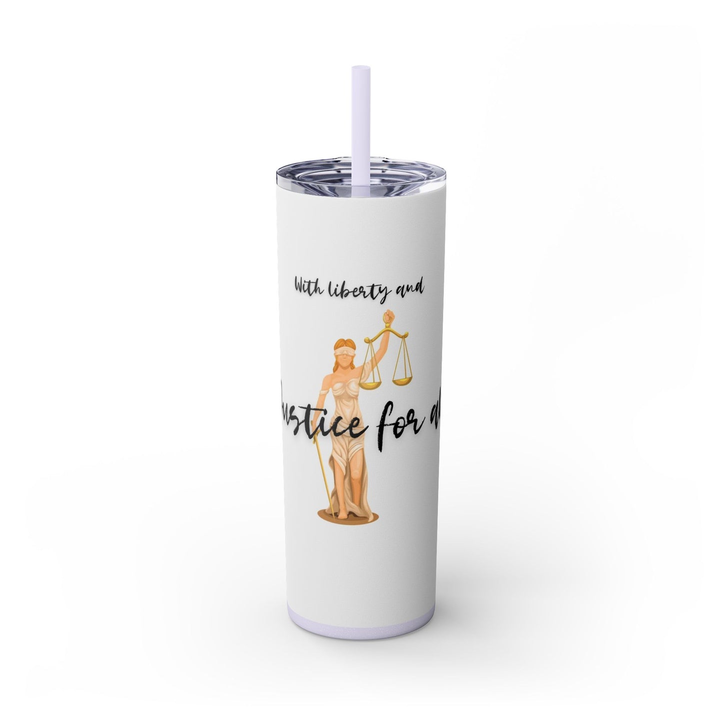 With Liberty and Justice for all - Skinny Tumbler with Straw, 20oz