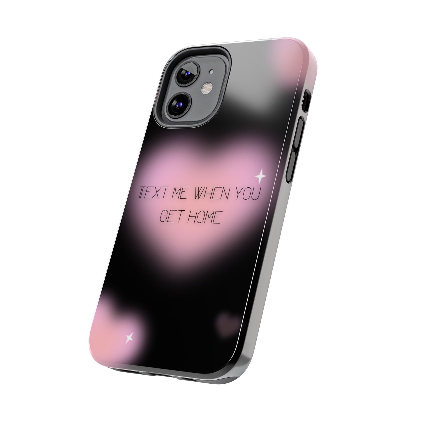 Text me when you get home -Tough Phone Cases