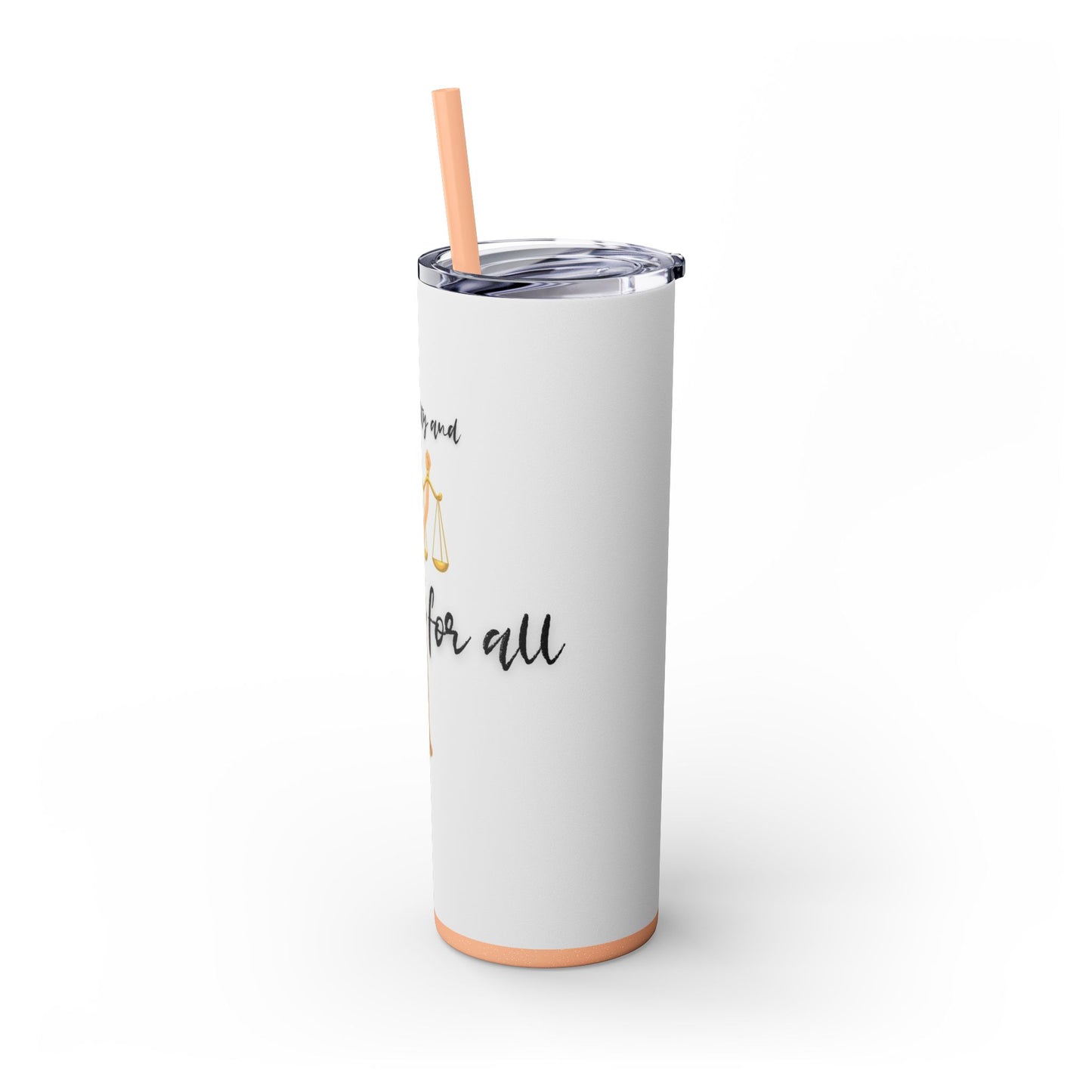 With Liberty and Justice for all - Skinny Tumbler with Straw, 20oz