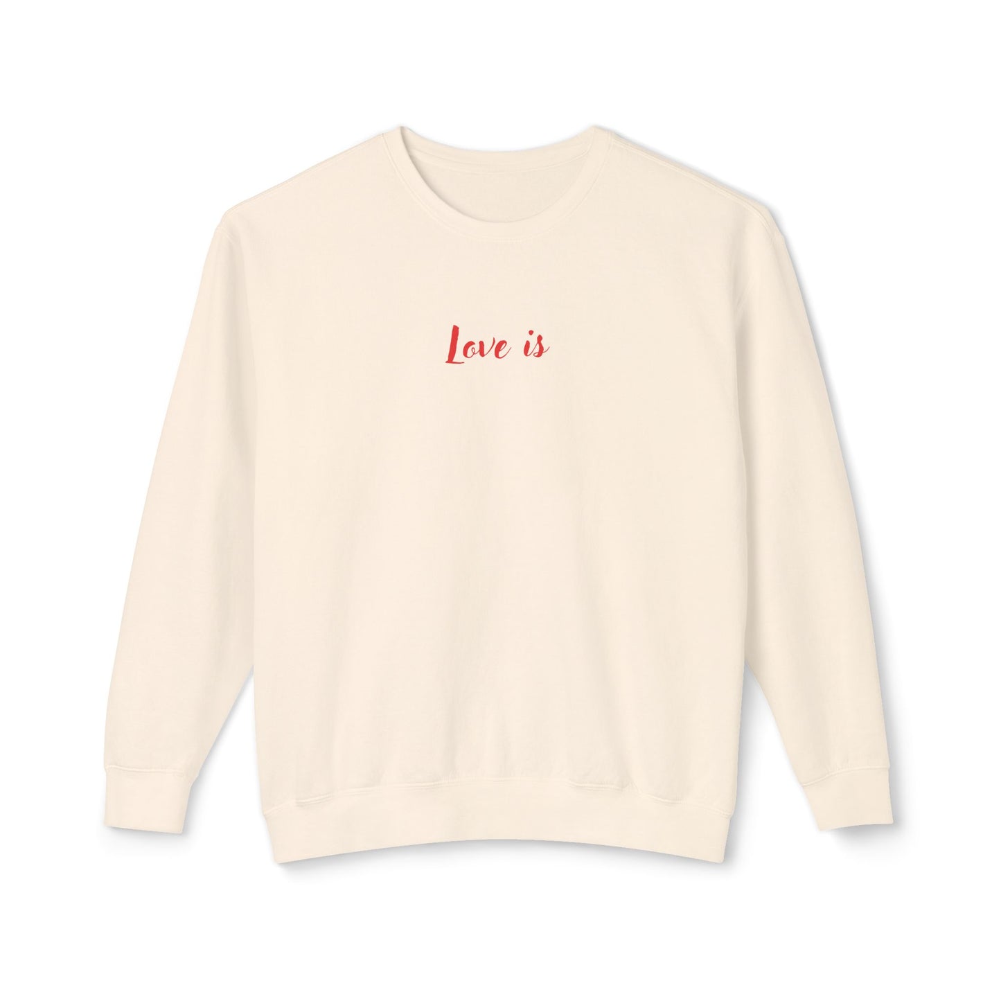 Love is_ Women's Lightweight Crewneck Sweatshirt