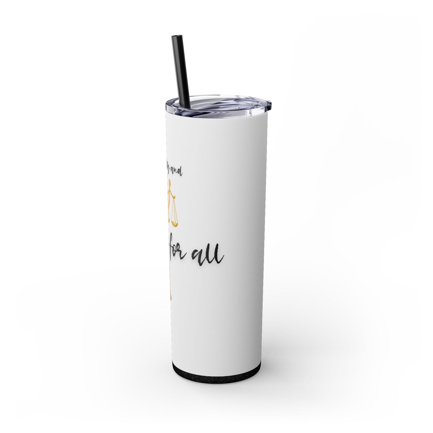 With Liberty and Justice for all - Skinny Tumbler with Straw, 20oz