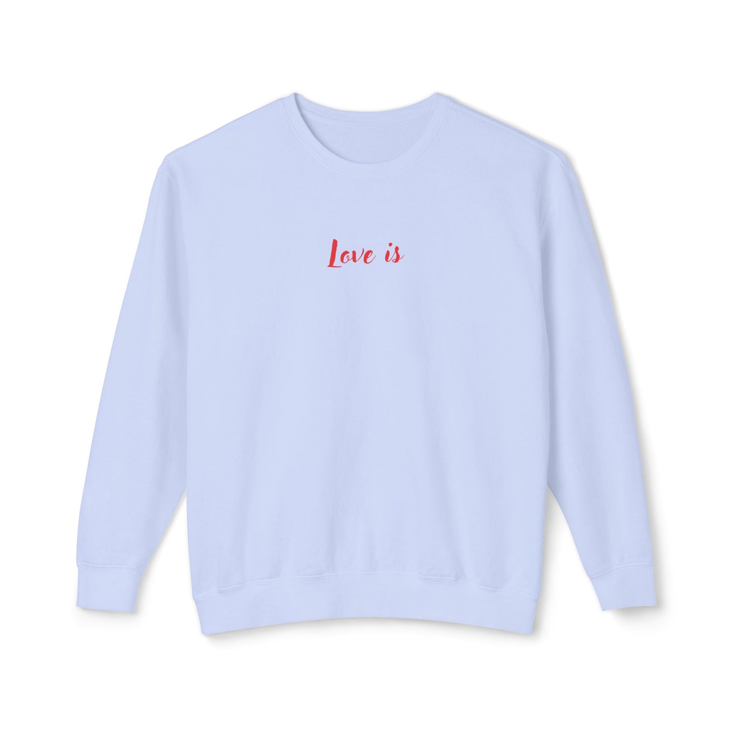 Love is_ Women's Lightweight Crewneck Sweatshirt