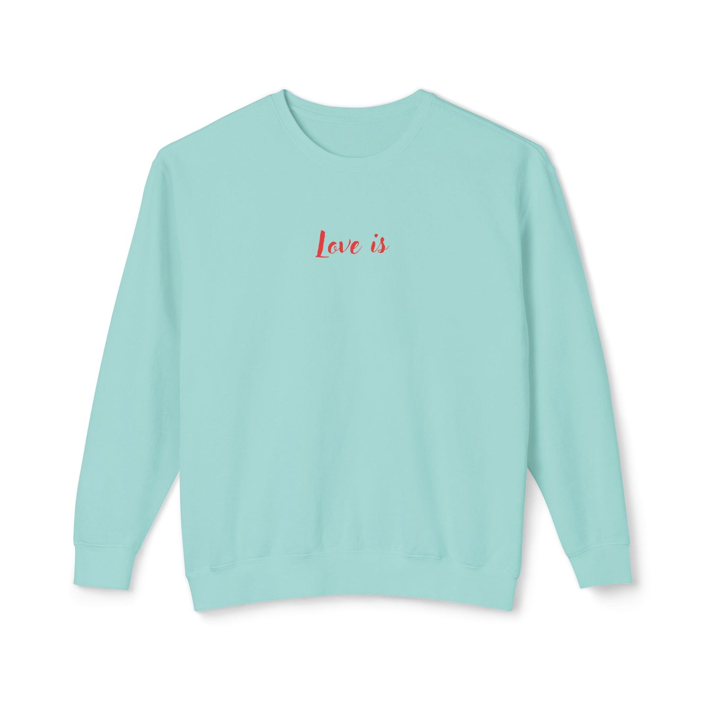 Love is_ Women's Lightweight Crewneck Sweatshirt