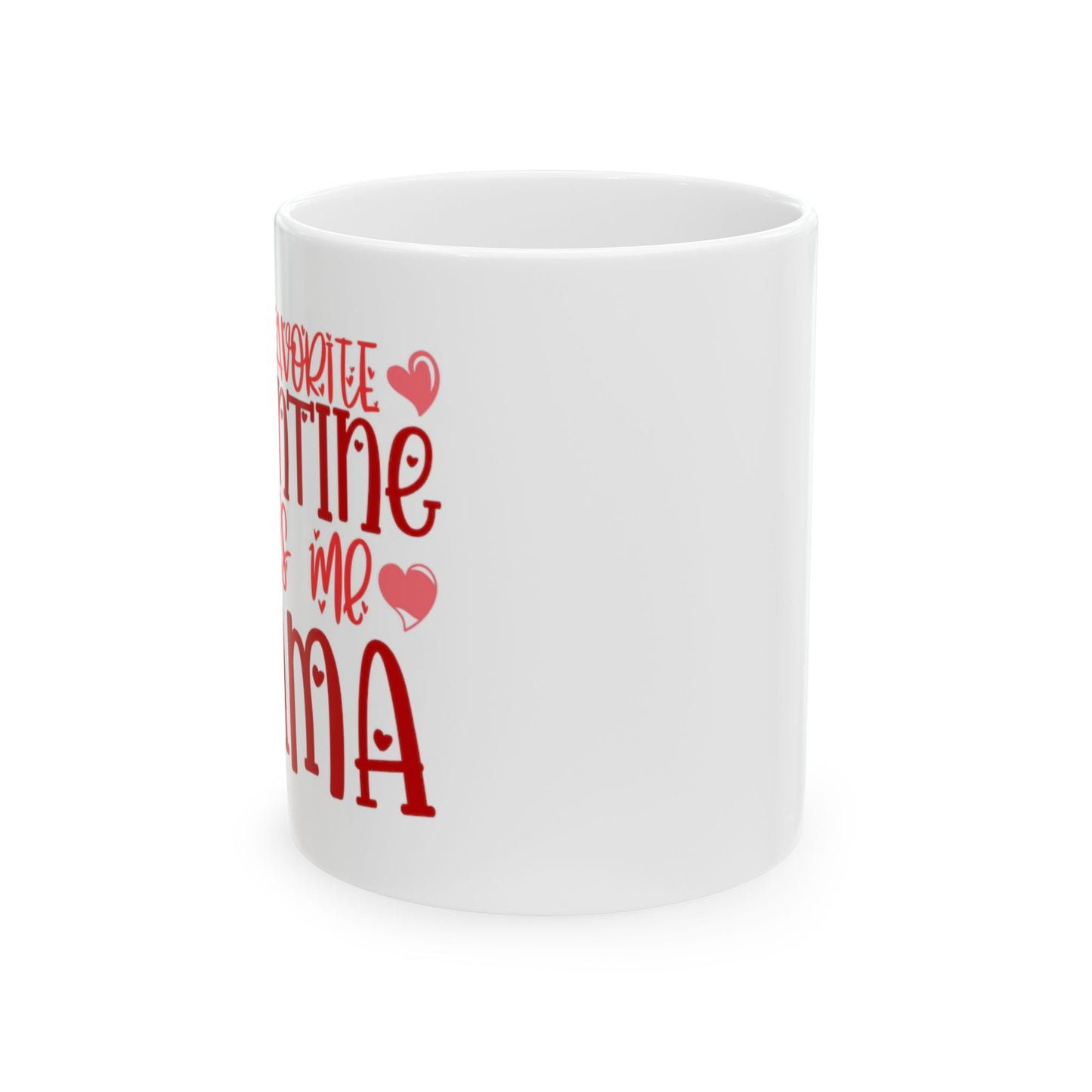 My favorite Valentines Ceramic Mug, (11oz, 15oz)