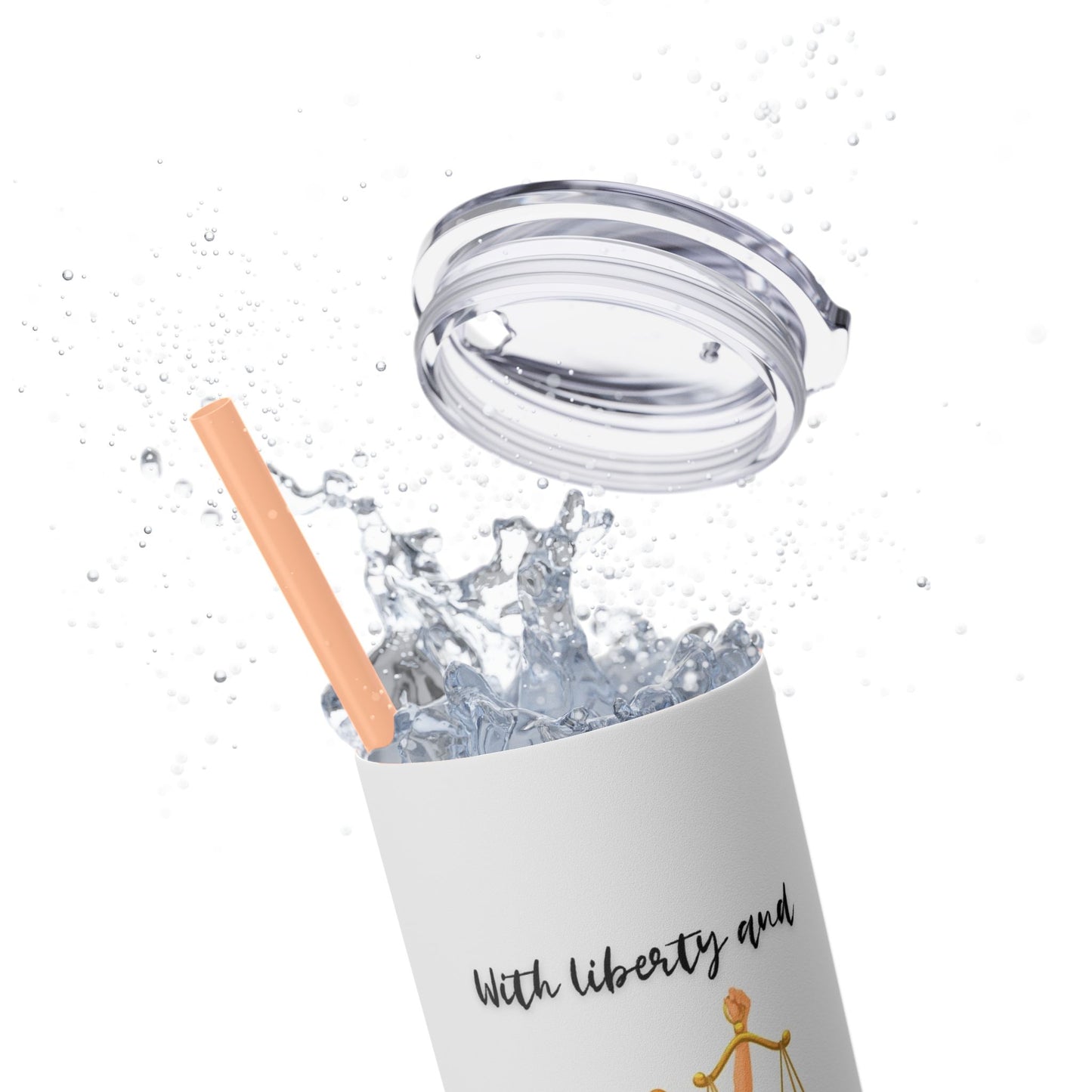 With Liberty and Justice for all - Skinny Tumbler with Straw, 20oz